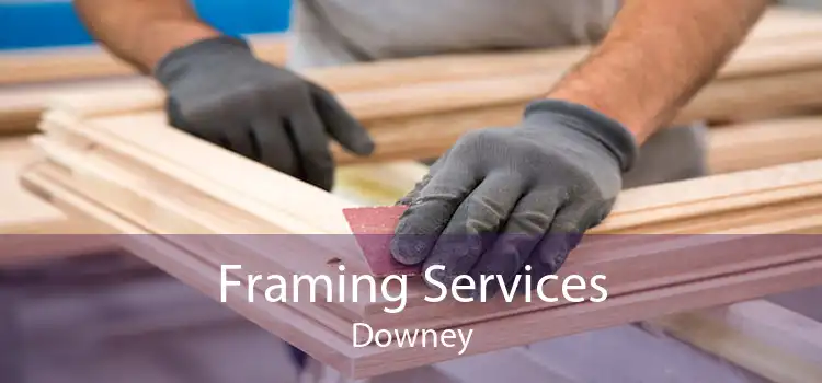 Framing Services Downey