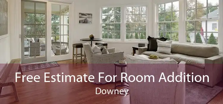 Free Estimate For Room Addition Downey