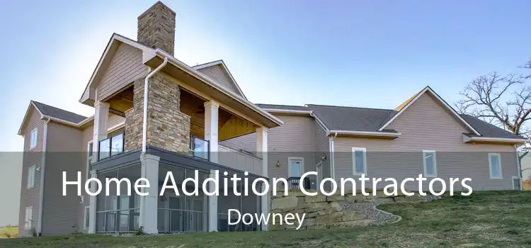 Home Addition Contractors Downey